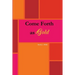 Come Forth As Gold