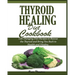 Thyroid Healing Diet Cookbook