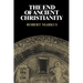 The End of Ancient Christianity