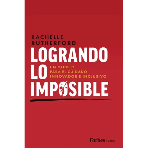 Logrando Lo Imposible: Un Modelo Para El Cuidado Innovador E Inclusivo