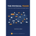 The Physical Trade: A Definitive Guide To Physical Commodity Trading: A