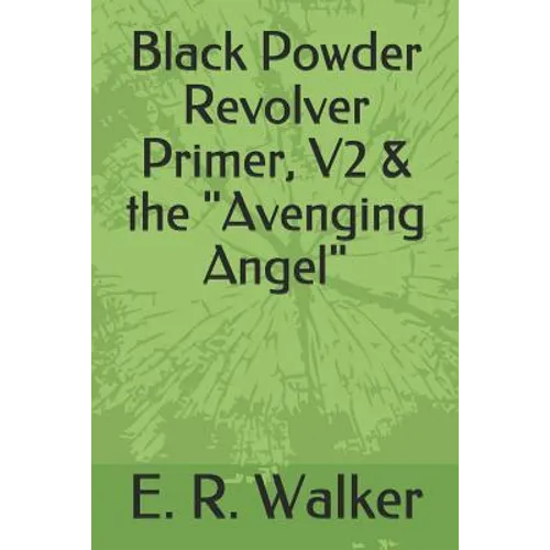 Black Powder Revolver Primer, V2 & the Avenging Angel