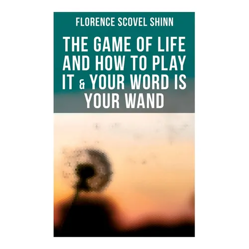 The Game of Life and How to Play It & Your Word is Your Wand: Love One Another: Advices for Verbal or Physical Affirmation