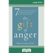 The Gift of Anger: Seven Steps to Uncover the Meaning of Anger and Gain Awareness, True Strength, and Peace (16pt Large Print Edition)