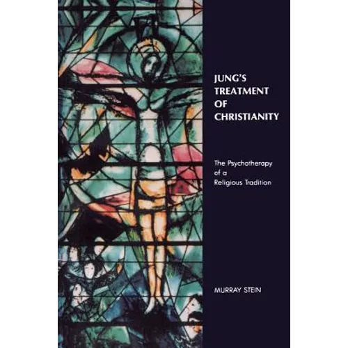 Jung's Treatment of Christianity: The psychotherapy of a Religious Tradition