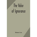 The Valor Of Ignorance
