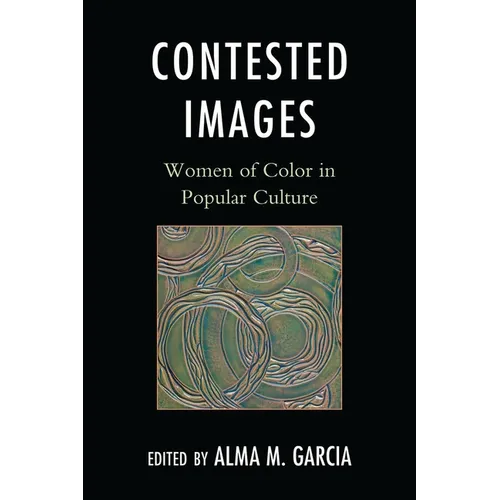 Contested Images: Women of Color in Popular Culture