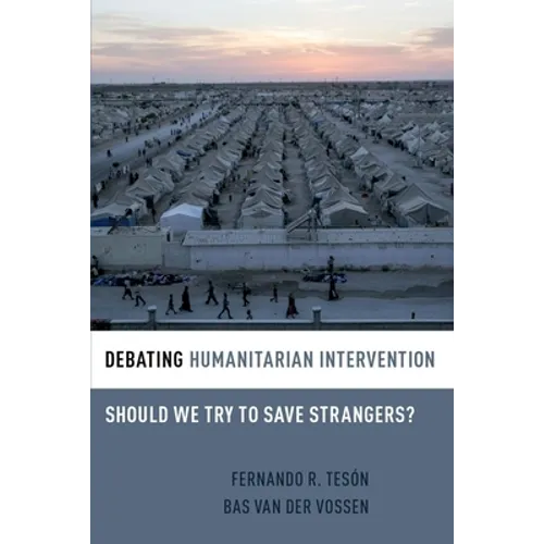 Debating Humanitarian Intervention: Should We Try to Save Strangers?