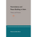 Nonviolence and Peace Building in Islam: Theory and Practice