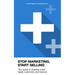 Stop Marketing, Start Selling: Your guide to doubling online leads, customers, and revenue.