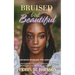 Bruised But Beautiful: Comforting Words for your Grieving Heart