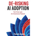 De-Risking AI Adoption: The AI Trust Layer: An AI Governance Playbook