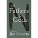 Of Fathers & Gods