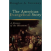 The American Evangelical Story: A History of the Movement