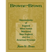 Browne-Brown: Descendants of England, West Indies, Maryland, New England, and the American Frontier