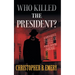 "Who Killed the President?"