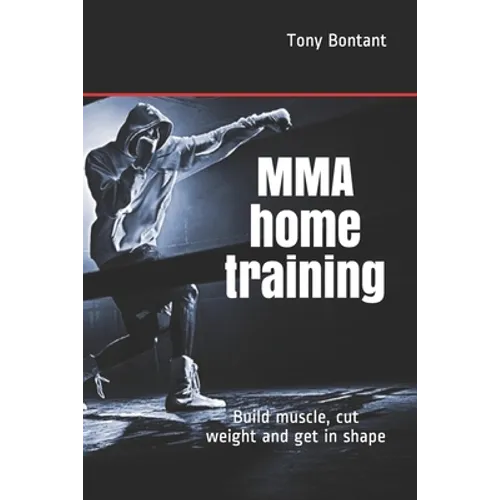 MMA home training: Build muscle, cut weight and get in shape