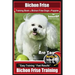 Bichon Frise Training Book for Bichon Frise Dogs & Puppies By BoneUP DOG Trainin: Are You Ready to Bone Up? Easy Training * Fast Results Bichon Frise