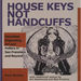 House Keys Not Handcuffs