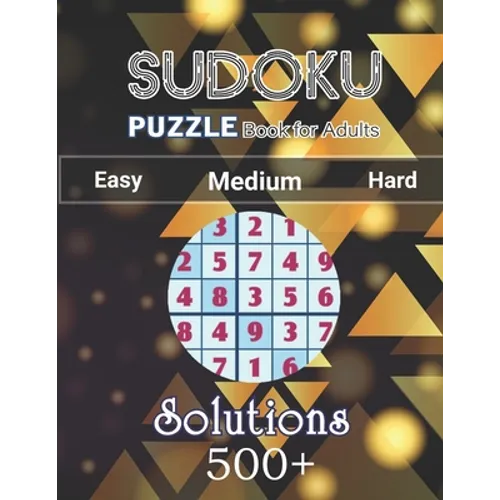 500+ Sudoku Puzzle Book for Adults Easy Medium Hard Solution: Challenging Suduko Game Book, Easy-Medium-Hard Sudoku Puzzle Book for Adults with soluti