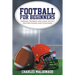 Football For Beginners: Essential Training and Game Tactics Tips For Playing and Coaching