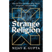Strange Religion: How the First Christians Were Weird, Dangerous, and Compelling