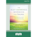 The Body Awareness Workbook for Trauma: Release Trauma from Your Body, Find Emotional Balance, and Connect with Your Inner Wisdom (16pt Large Print Ed