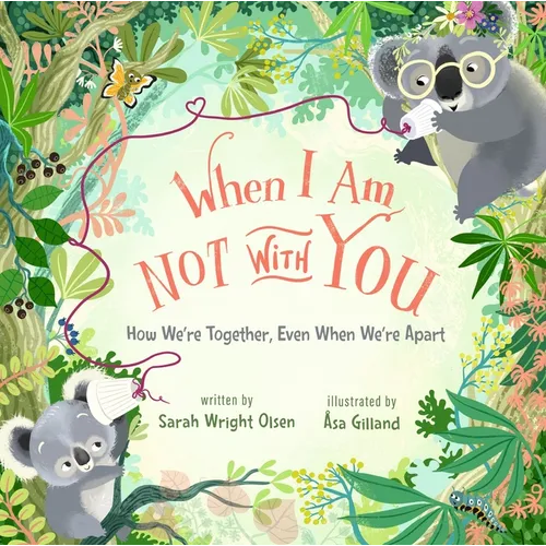 When I Am Not with You: How We're Together, Even When We're Apart