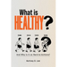 What is Healthy?: And Why is it so Hard To Achieve?
