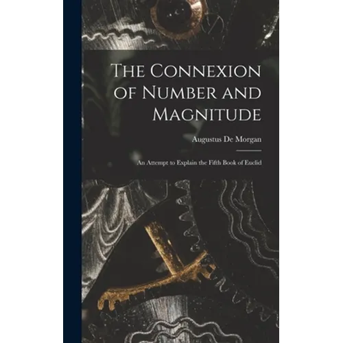 The Connexion of Number and Magnitude: An Attempt to Explain the Fifth Book of Euclid