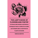 The Lady's Book of Flowers and Poetry - To Which Are Added a Botanical Introduction, a Complete Floral Dictionary and a Chapter on Plants in Rooms