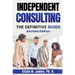 Independent Consulting: The Definitive Guide