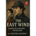 The East Wind: A Sherlock Holmes Adventure