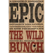 A Uniquely American Epic: Intimacy and Action, Tenderness and Violence in Sam Peckinpah's the Wild Bunch