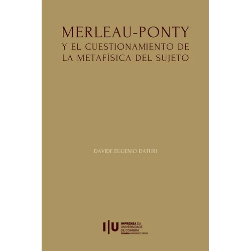 Merleau-Ponty y el cuestionamiento de la metafísica del Sujeto