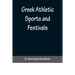 Greek Athletic Sports and Festivals