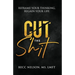 Cut the Shit: Reframe Your Thinking, Regain Your Life
