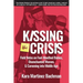 Kissing the Crisis: Field Notes on Foul-Mouthed Babies, Disenchanted Women, and Careening Into Middle Age