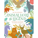 Animal Lore and Legend: The Wisdom and Wonder of Animals Revealed