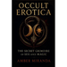 Occult Erotica: The Secret Grimoire of Sex and Magic