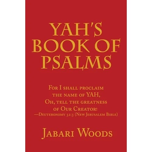 Yah's Book of Psalms: For I Shall Proclaim the Name of Yah, Oh, Tell the Greatness of Our Creator! -Deuteronomy 32:3 (New Jerusalem Bible)