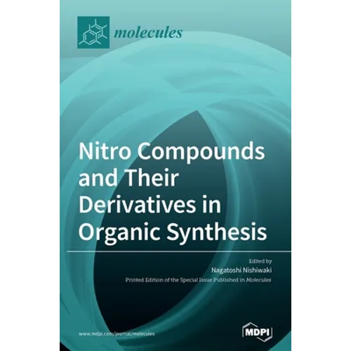 Nitro Compounds and Their Derivatives in Organic Synthesis