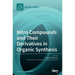 Nitro Compounds and Their Derivatives in Organic Synthesis