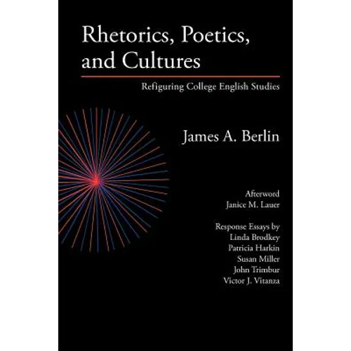 Rhetorics, Poetics, and Cultures: Refiguring College English Studies