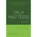 Talk Matters!: Saving the World One Word at a Time; Solving Complex Issues Through Brain Science, Mindful Awareness and Effective Process