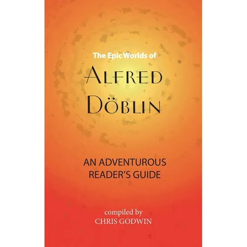 The Epic Worlds of Alfred Döblin: An Adventurous Reader's Guide