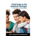 Field Guide To The American Teenager: A Survival Guide For Parents