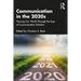 Communication in the 2020s: Viewing Our World Through the Eyes of Communication Scholars