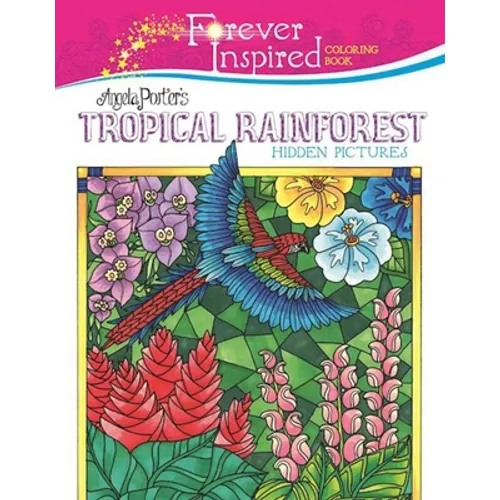 Forever Inspired Coloring Book: Angela Porter's Tropical Rainforest Hidden Pictures