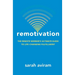 Remotivation: The Remote Worker's Ultimate Guide to Life-Changing Fulfillment